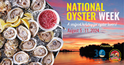 Aug. 5-11 • National Oyster Week