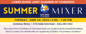 June 24 • Lower Shore Joint Chamber of Commerce Summer Mixer