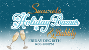 Dec. 12 • Seacrets Holiday Bazaar & Bubbly