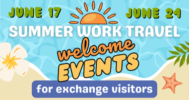 June 17 & 24 • Summer Work Travel Committee Presents Welcome Events for Student Exchange Visitors