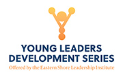 The Eastern Shore Leadership Institute Offers a Young Leaders Development Series