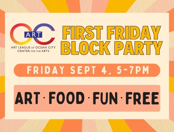Sept. 4 • Art League of Ocean City First Friday Opening Reception & Block Party