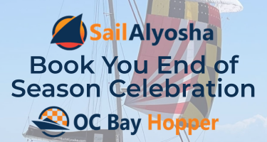 Sept. 17-Oct. 17 • Reward Your Crew with a Cruise on the OC Bay Hopper or Sail Alyosha