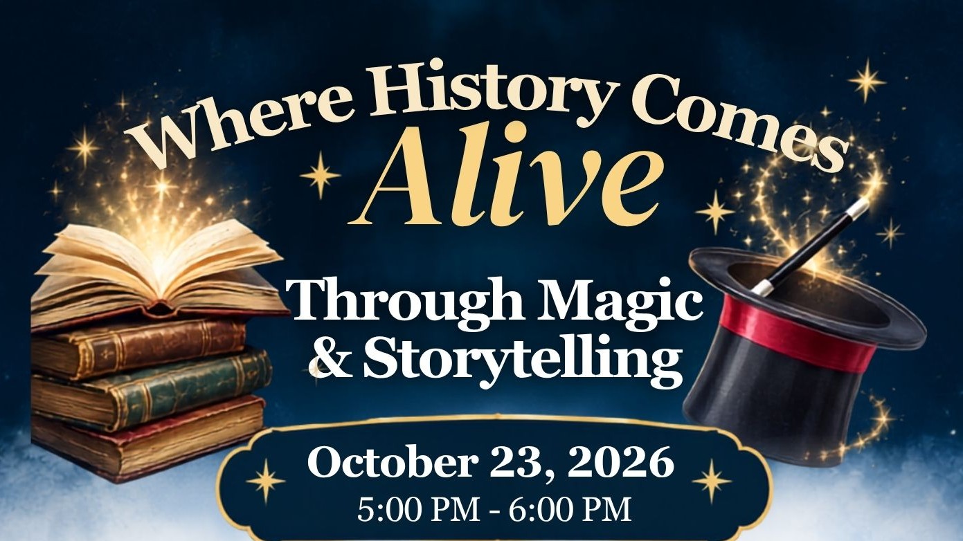 Oct. 23 • Where History Comes Alive Through Magic & Storytelling