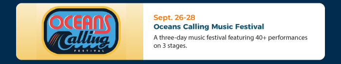 Sept. 26-28 • Oceans Calling Music Festival 