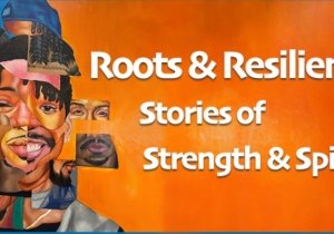 Roots and Resilience: Stories of Strength and Spirit" Art Exhibition