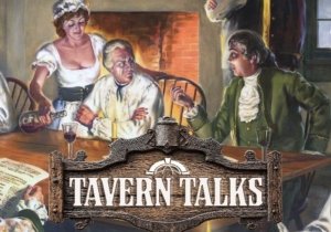 Tavern Talk - In Common Cause: Delaware’s Homefront in the Revolutionary War