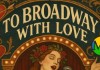 To Broadway With Love: A Pre-Valentine’s Live Cabaret Show